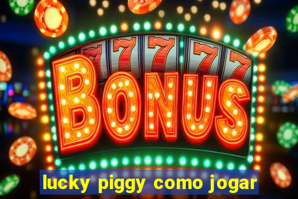 lucky piggy como jogar