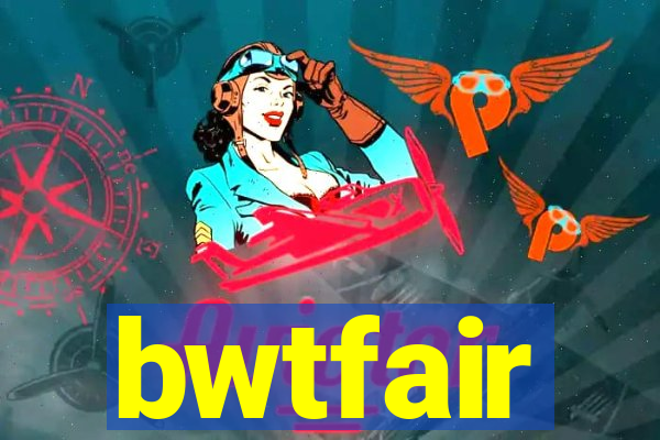 bwtfair