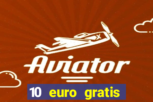 10 euro gratis ohne einzahlung casino