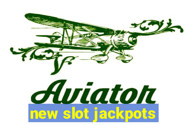 new slot jackpots