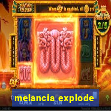 melancia explode