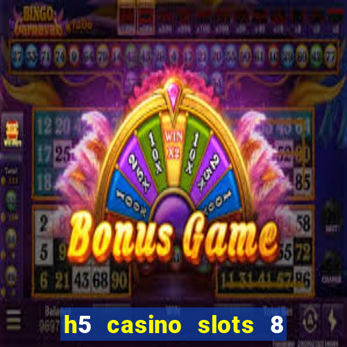 h5 casino slots 8 paga mesmo