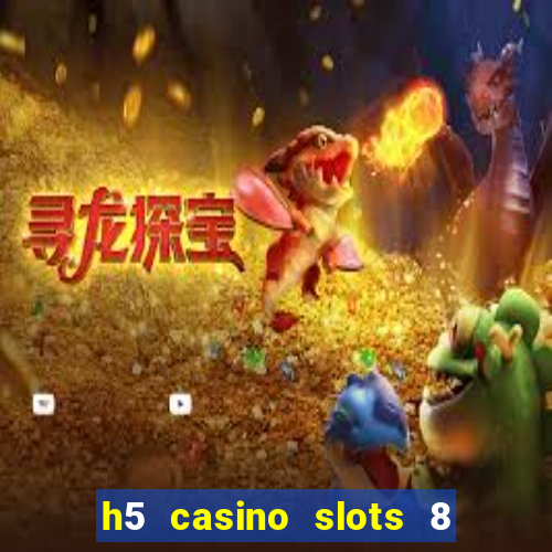 h5 casino slots 8 paga mesmo