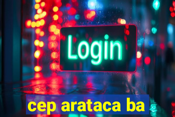 cep arataca ba