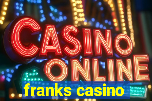 franks casino