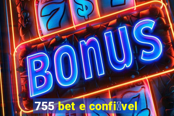 755 bet e confi谩vel