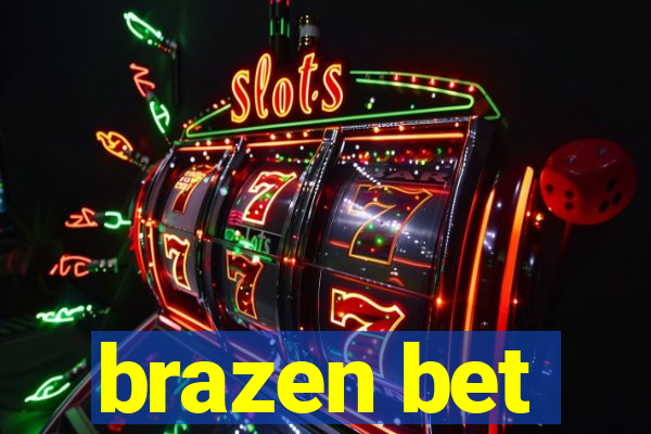 brazen bet