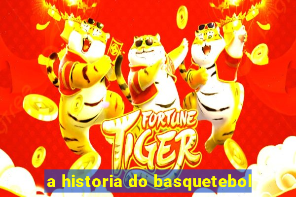 a historia do basquetebol