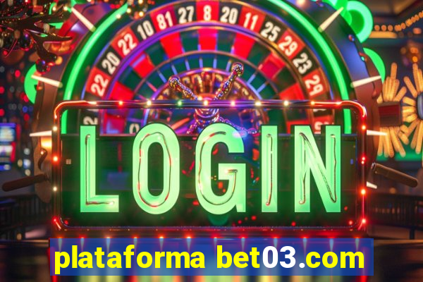 plataforma bet03.com