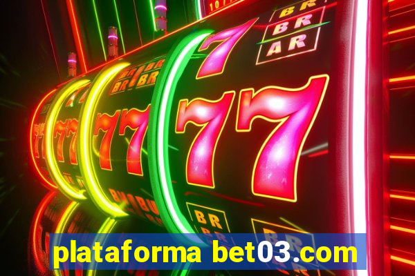 plataforma bet03.com