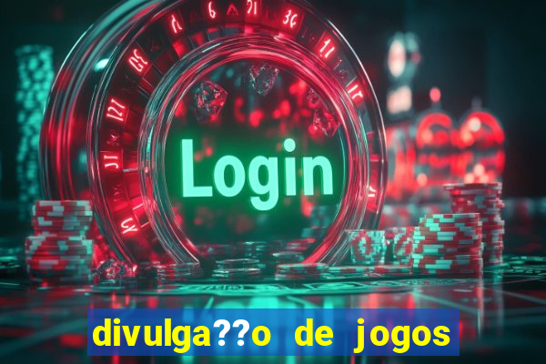 divulga??o de jogos de azar