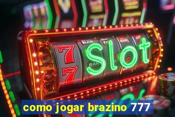 como jogar brazino 777