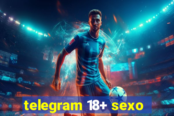 telegram 18+ sexo