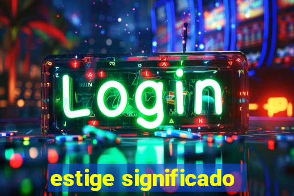 estige significado