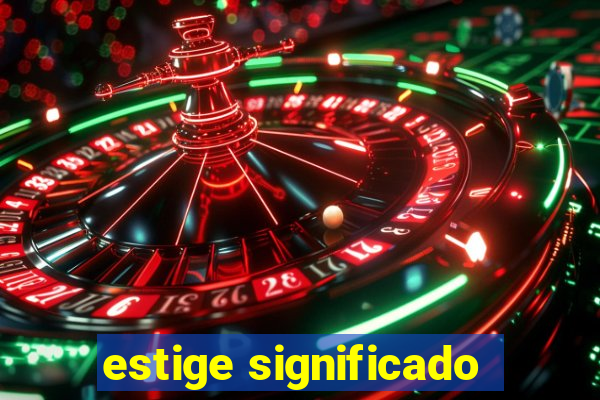 estige significado