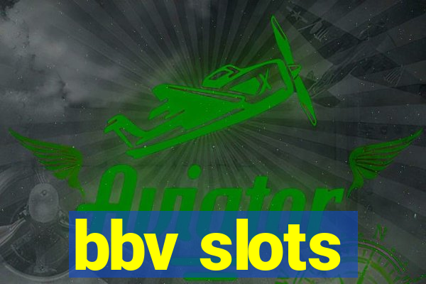 bbv slots