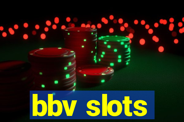 bbv slots