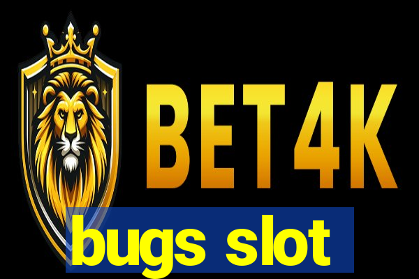 bugs slot