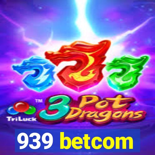 939 betcom