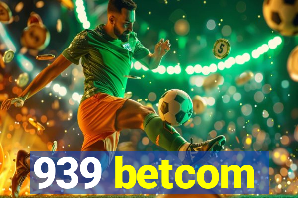 939 betcom