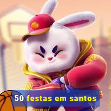 50 festas em santos