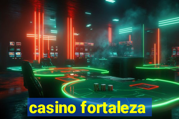 casino fortaleza