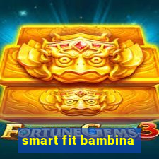 smart fit bambina