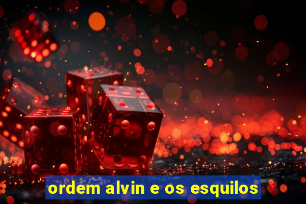 ordem alvin e os esquilos