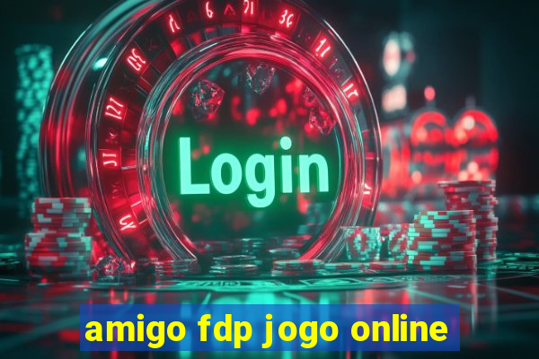 amigo fdp jogo online