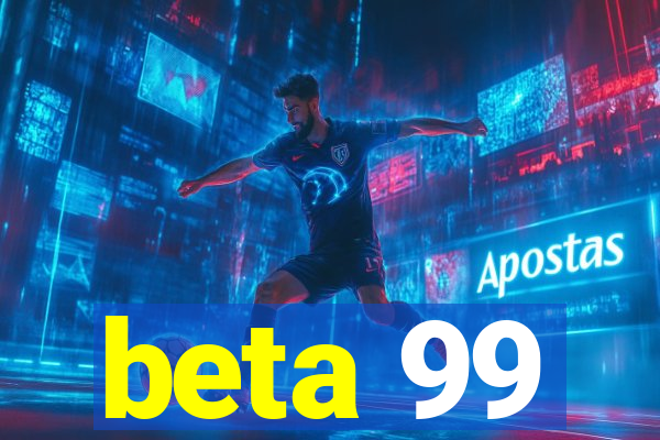 beta 99