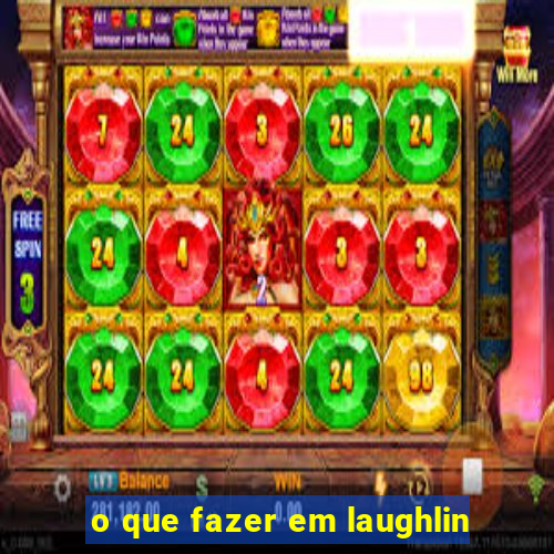 o que fazer em laughlin