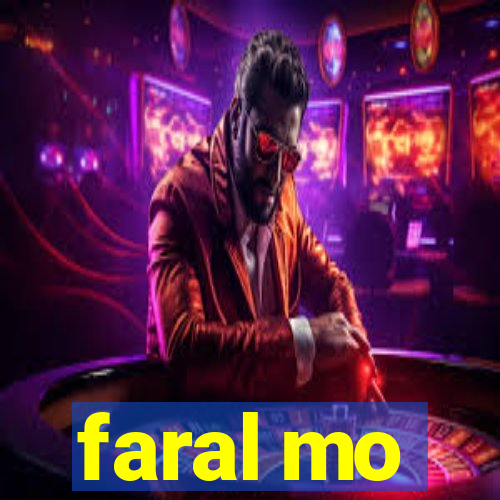 faral mo