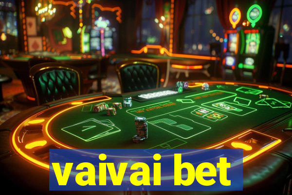 vaivai bet