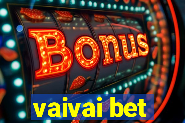 vaivai bet