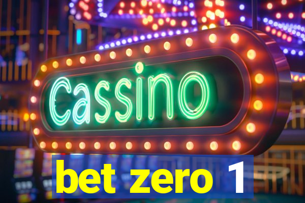 bet zero 1