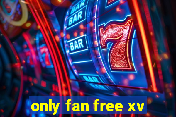 only fan free xv