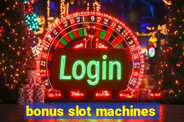 bonus slot machines