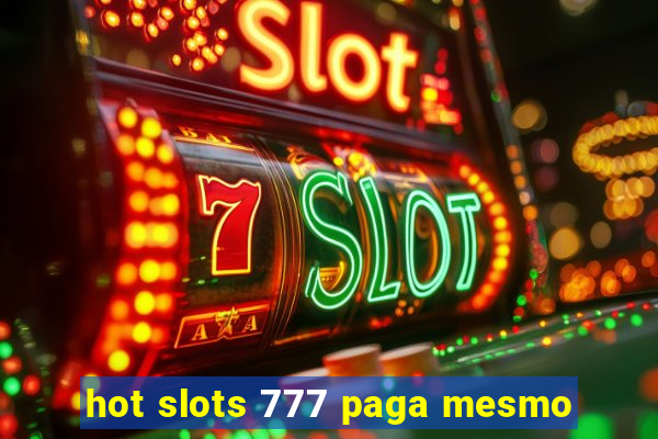 hot slots 777 paga mesmo