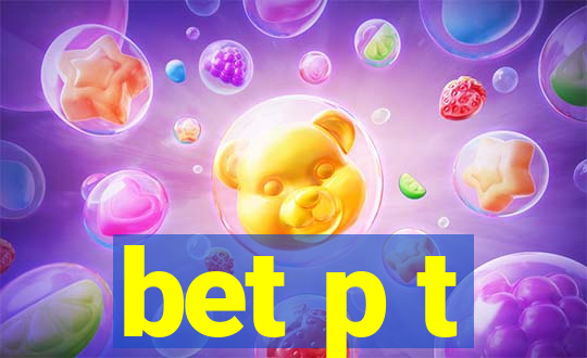 bet p t