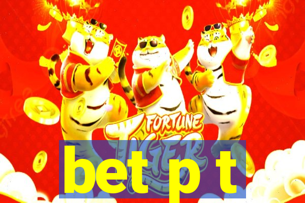 bet p t