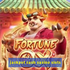 jackpot cash casino slots