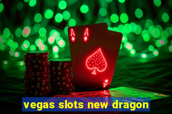 vegas slots new dragon