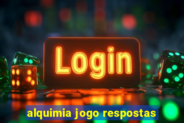 alquimia jogo respostas