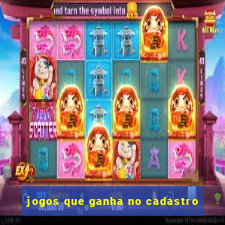 jogos que ganha no cadastro