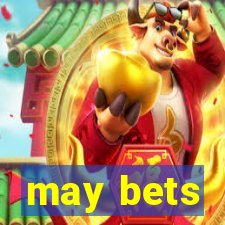 may bets