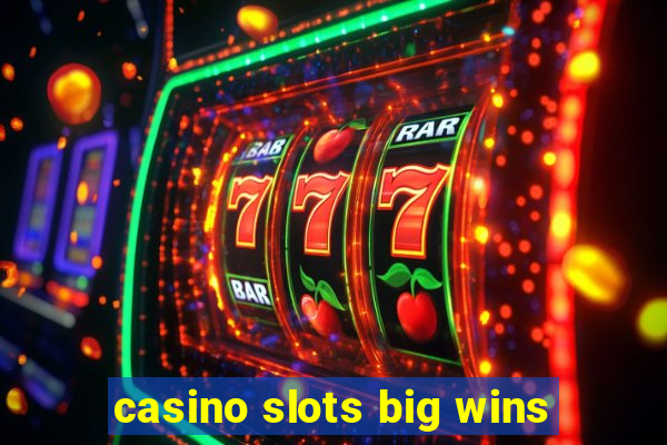 casino slots big wins