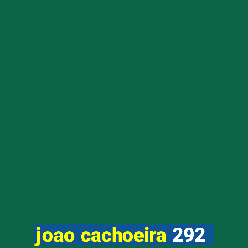 joao cachoeira 292