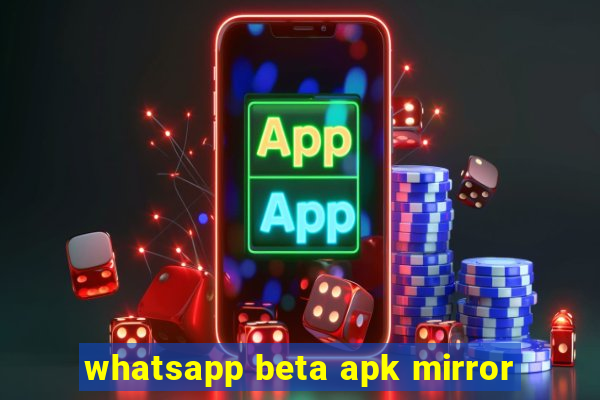 whatsapp beta apk mirror