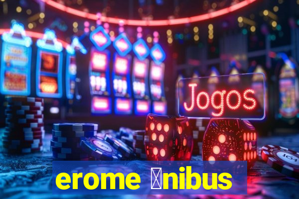 erome 么nibus