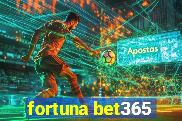 fortuna bet365